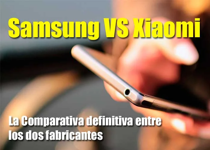 ¿Prefieres Samsung o Xiaomi? Descubre cuál es el mejor smartphone para ti